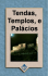 Tendas, Templos, e Palácios