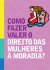 COMO FAZER VALER O DIREITO DAS MULHERES à MORADIA?