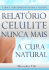 CelulitE Nunca Mais. a Cura Natural