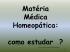 Matéria Médica Homeopática