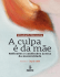 A Culpa e Da Mae - Elizabeth Monteiro