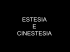 ESTESIA E CINESTESIA