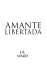 Amante Libertada - Biblioteca da Luh