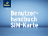 Benutzer- handbuch SIM-Karte